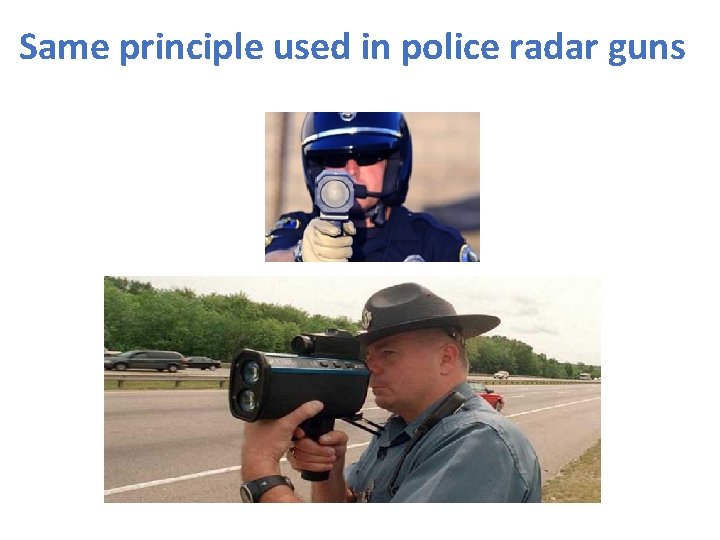 Same principle used in police radar guns 