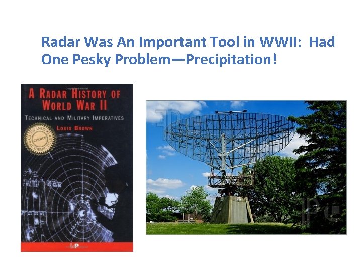 Radar Was An Important Tool in WWII: Had One Pesky Problem—Precipitation! 