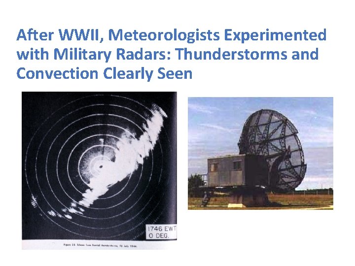 After WWII, Meteorologists Experimented with Military Radars: Thunderstorms and Convection Clearly Seen 