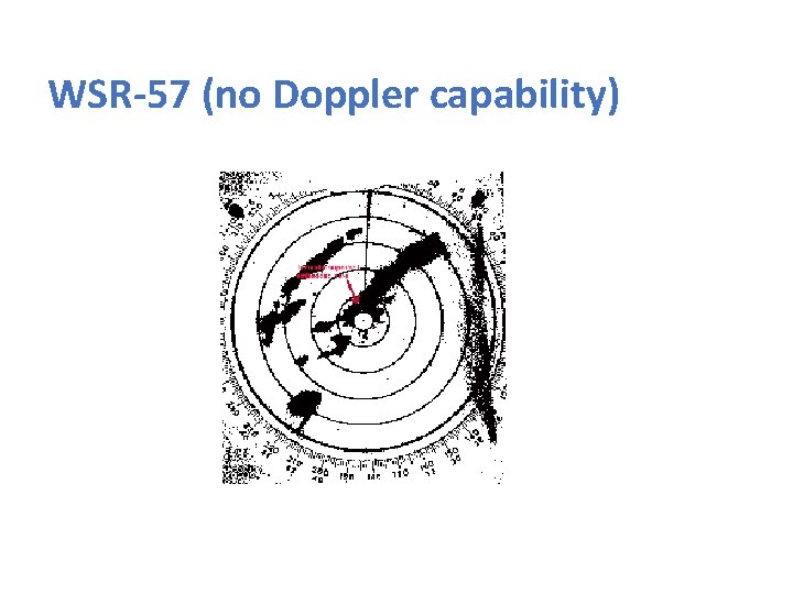 WSR-57 (no Doppler capability) 