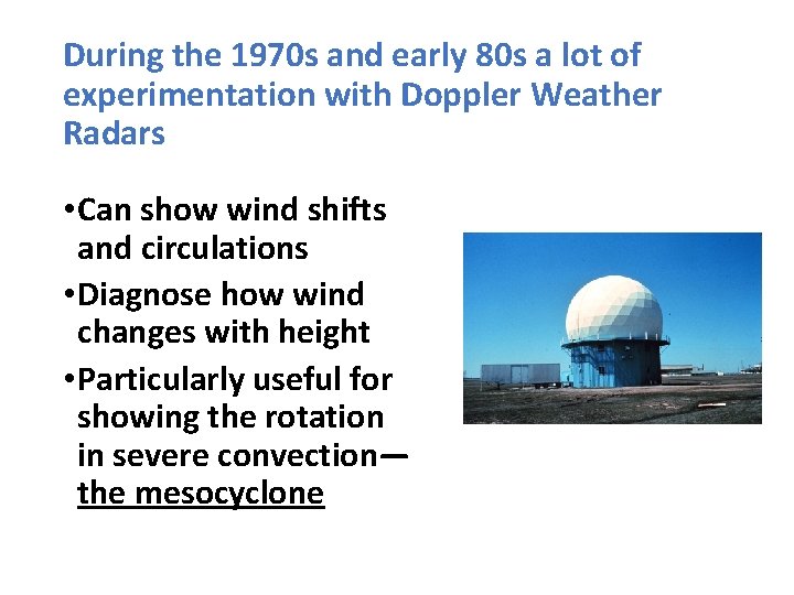 During the 1970 s and early 80 s a lot of experimentation with Doppler