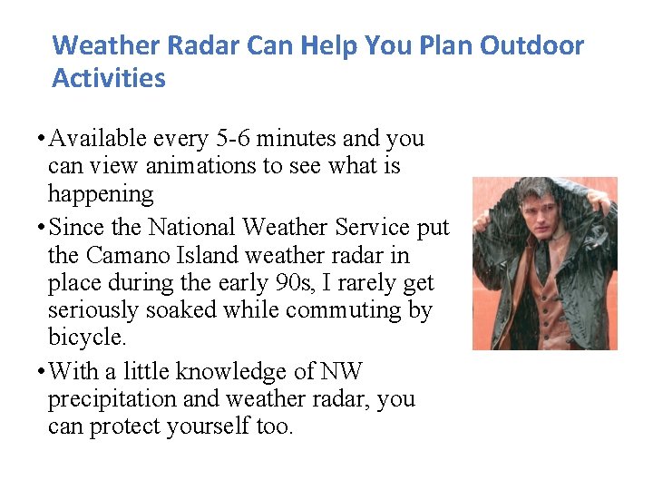 Weather Radar Can Help You Plan Outdoor Activities • Available every 5 -6 minutes