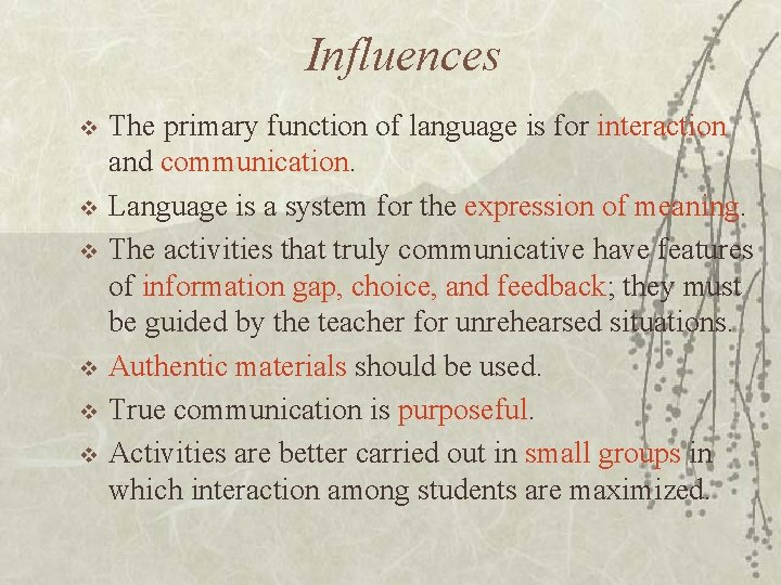 Influences v v v The primary function of language is for interaction and communication.