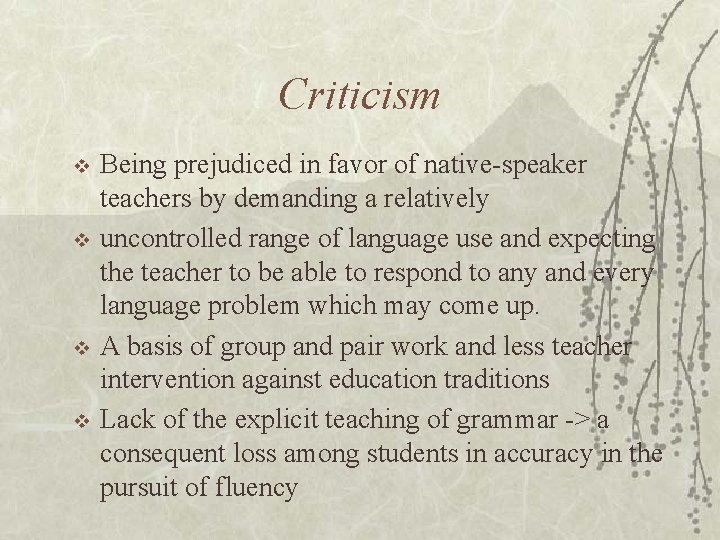 Criticism v v Being prejudiced in favor of native-speaker teachers by demanding a relatively