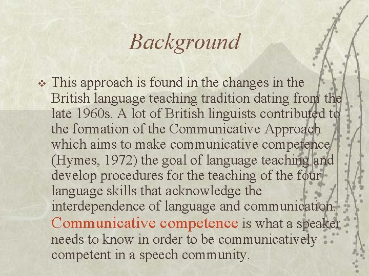 Background v This approach is found in the changes in the British language teaching