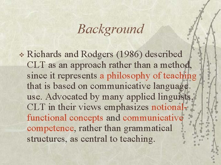 Background v Richards and Rodgers (1986) described CLT as an approach rather than a