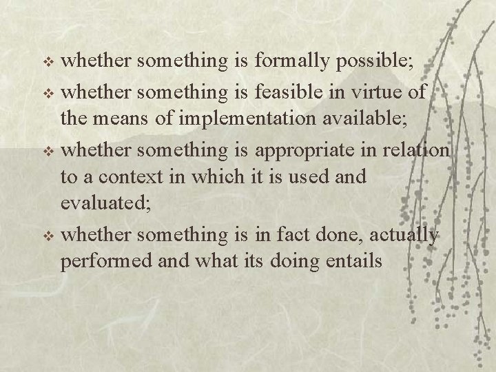 whether something is formally possible; v whether something is feasible in virtue of the