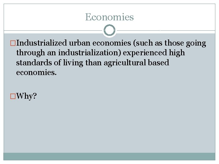 Economies �Industrialized urban economies (such as those going through an industrialization) experienced high standards