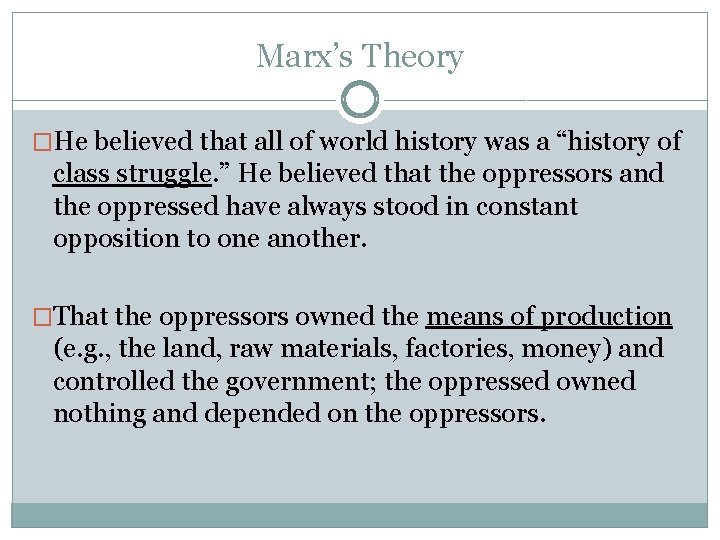 Marx’s Theory �He believed that all of world history was a “history of class