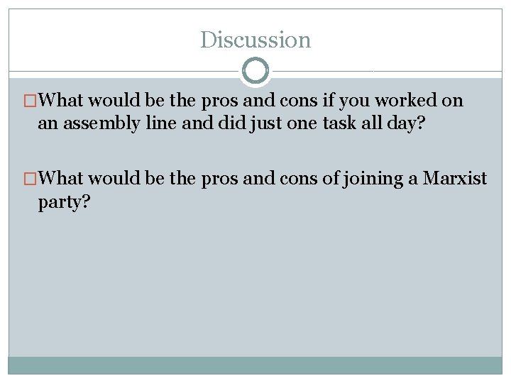 Discussion �What would be the pros and cons if you worked on an assembly