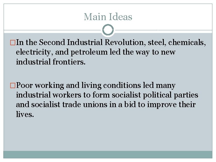 Main Ideas �In the Second Industrial Revolution, steel, chemicals, electricity, and petroleum led the