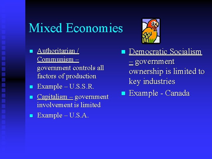 Mixed Economies n n Authoritarian / Communism – government controls all factors of production