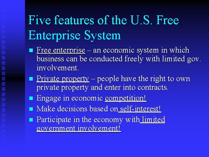 Five features of the U. S. Free Enterprise System n n n Free enterprise