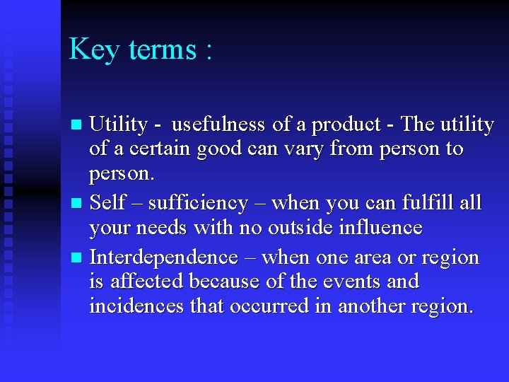 Key terms : Utility - usefulness of a product - The utility of a