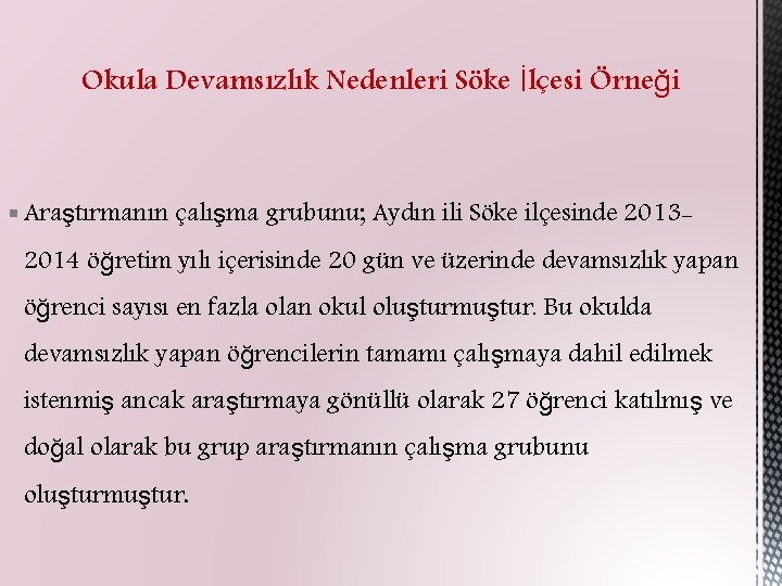 Okula Devamsızlık Nedenleri Söke İlçesi Örneği § Araştırmanın çalışma grubunu; Aydın ili Söke ilçesinde