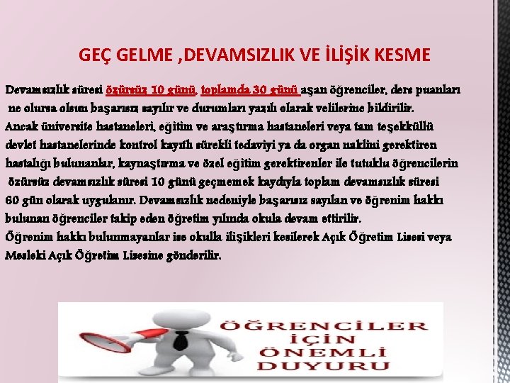 GEÇ GELME , DEVAMSIZLIK VE İLİŞİK KESME Devamsızlık süresi özürsüz 10 günü, toplamda 30