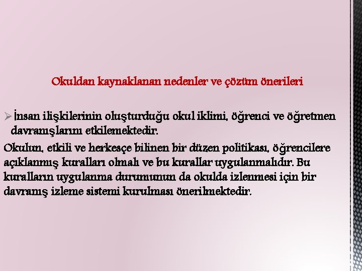 Okuldan kaynaklanan nedenler ve çözüm önerileri Øİnsan ilişkilerinin oluşturduğu okul iklimi, öğrenci ve öğretmen