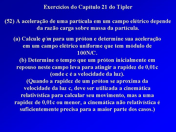 Exercícios do Capítulo 21 do Tipler (52) A aceleração de uma partícula em um