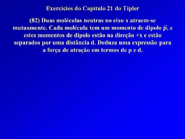 Exercícios do Capítulo 21 do Tipler 