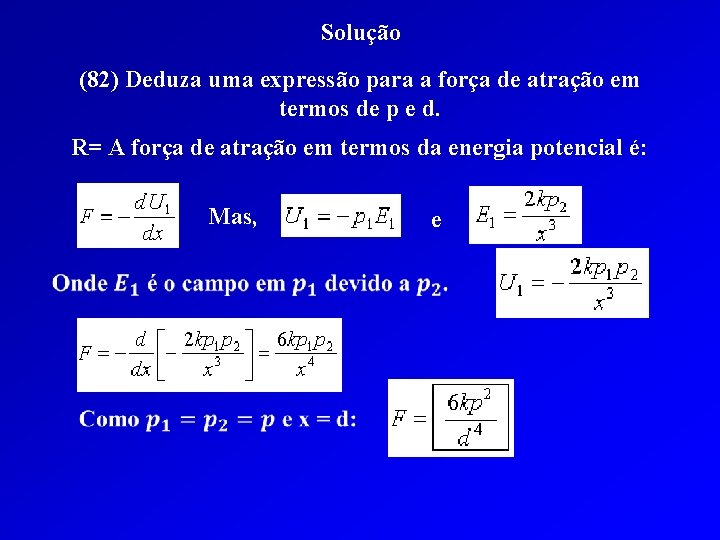 Solução (82) Deduza uma expressão para a força de atração em termos de p