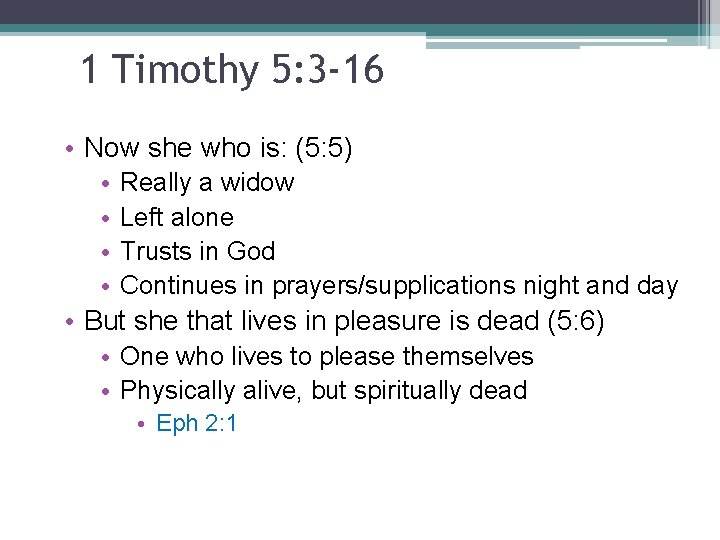 1 Timothy 5: 3 -16 • Now she who is: (5: 5) • •