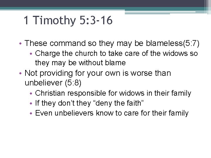 1 Timothy 5: 3 -16 • These command so they may be blameless(5: 7)