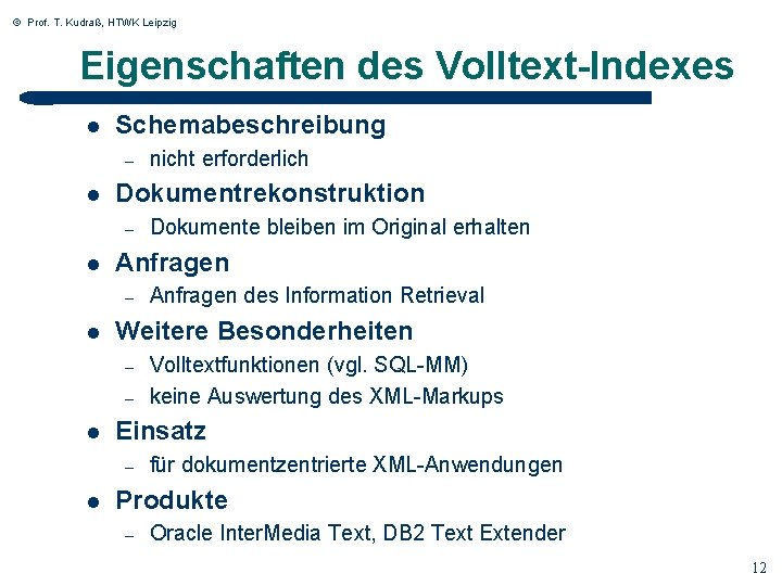 © Prof. T. Kudraß, HTWK Leipzig Eigenschaften des Volltext-Indexes l Schemabeschreibung – l Dokumentrekonstruktion