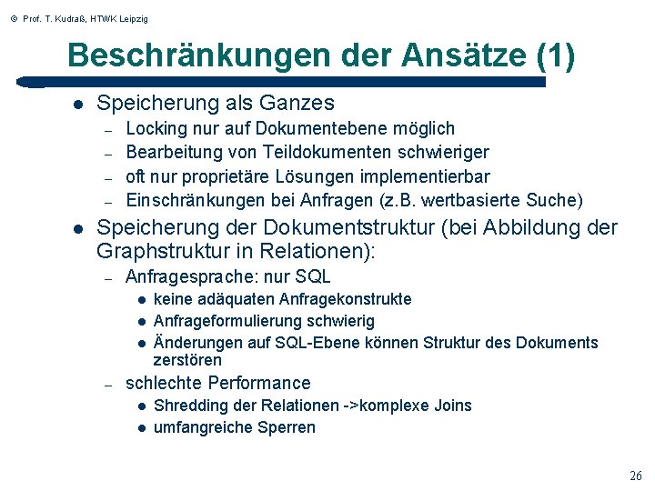 © Prof. T. Kudraß, HTWK Leipzig Beschränkungen der Ansätze (1) l Speicherung als Ganzes