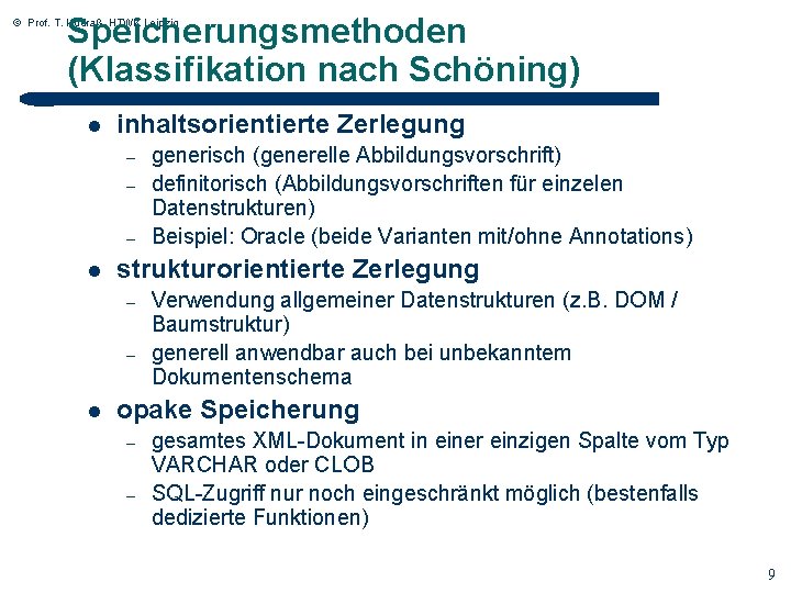 Speicherungsmethoden (Klassifikation nach Schöning) © Prof. T. Kudraß, HTWK Leipzig l inhaltsorientierte Zerlegung –