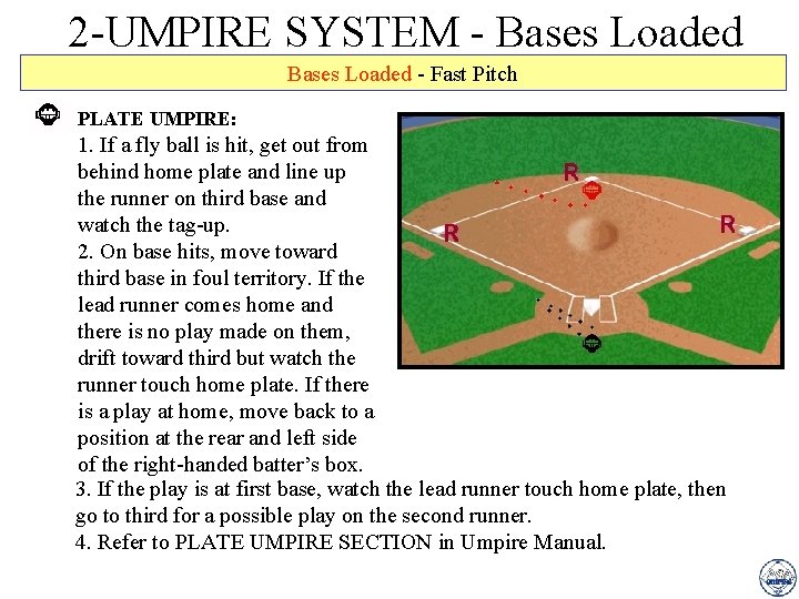 2 -UMPIRE SYSTEM - Bases Loaded - Fast Pitch PLATE UMPIRE: 1. If a