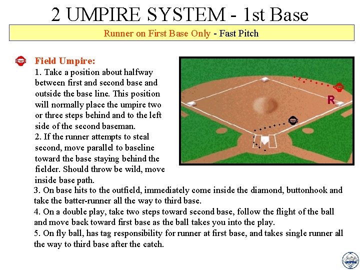 2 UMPIRE SYSTEM - 1 st Base Runner on First Base Only - Fast