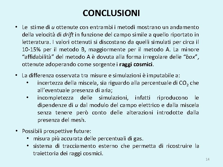 CONCLUSIONI • Le stime di u ottenute con entrambi i metodi mostrano un andamento