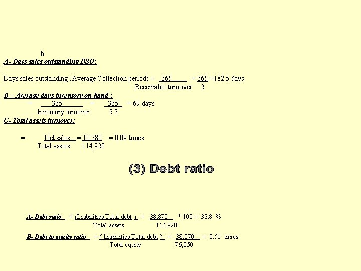 h A- Days sales outstanding DSO: Days sales outstanding (Average Collection period) = 365