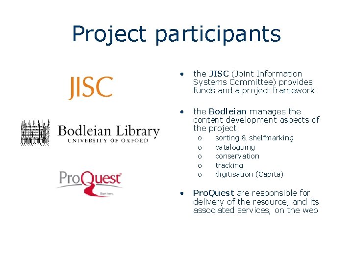 Project participants • the JISC (Joint Information Systems Committee) provides funds and a project