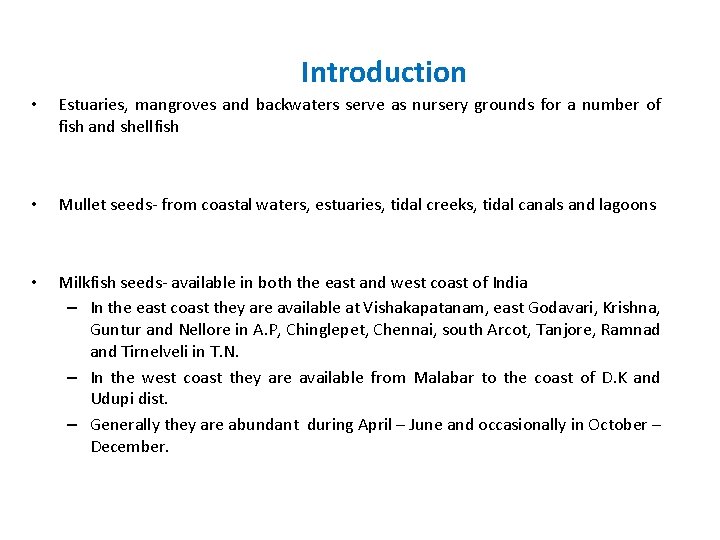 Introduction • Estuaries, mangroves and backwaters serve as nursery grounds for a number of