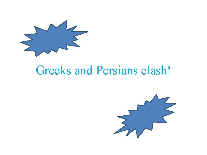 Greeks and Persians clash! 