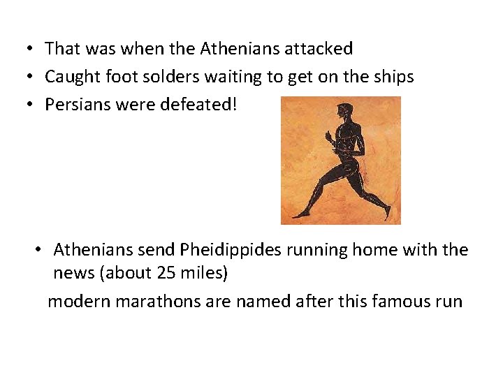  • That was when the Athenians attacked • Caught foot solders waiting to