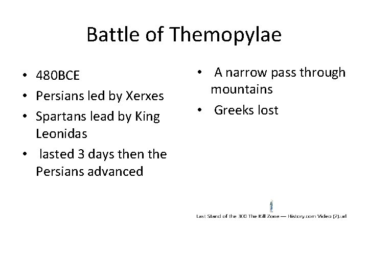 Battle of Themopylae • 480 BCE • Persians led by Xerxes • Spartans lead