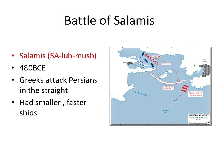 Battle of Salamis • Salamis (SA-luh-mush) • 480 BCE • Greeks attack Persians in