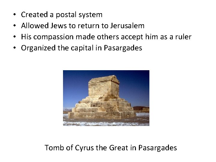  • • Created a postal system Allowed Jews to return to Jerusalem His