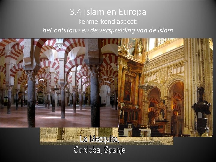 3. 4 Islam en Europa kenmerkend aspect: het ontstaan en de verspreiding van de