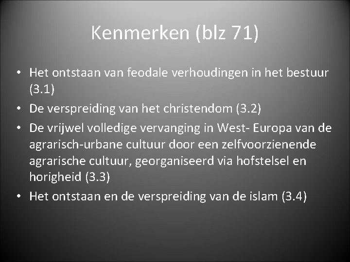 Kenmerken (blz 71) • Het ontstaan van feodale verhoudingen in het bestuur (3. 1)