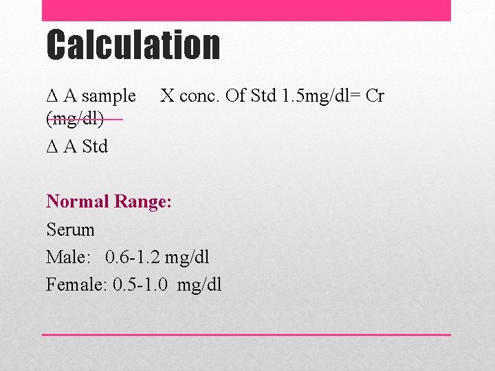 Calculation Δ A sample (mg/dl) Δ A Std X conc. Of Std 1. 5