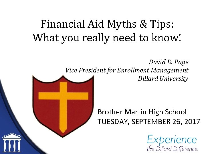 Financial Aid Myths & Tips: What you really need to know! David D. Page