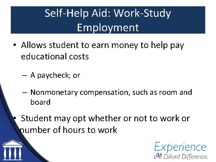 Self-Help Aid: Work-Study Employment • Allows student to earn money to help pay educational