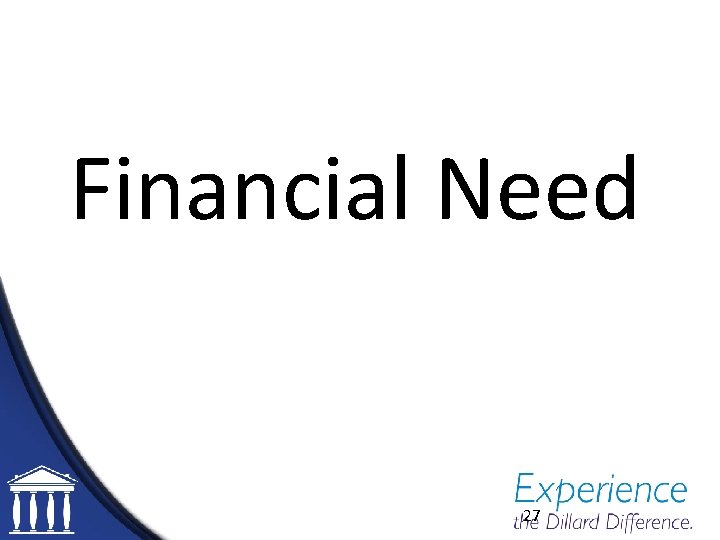 Financial Need 27 