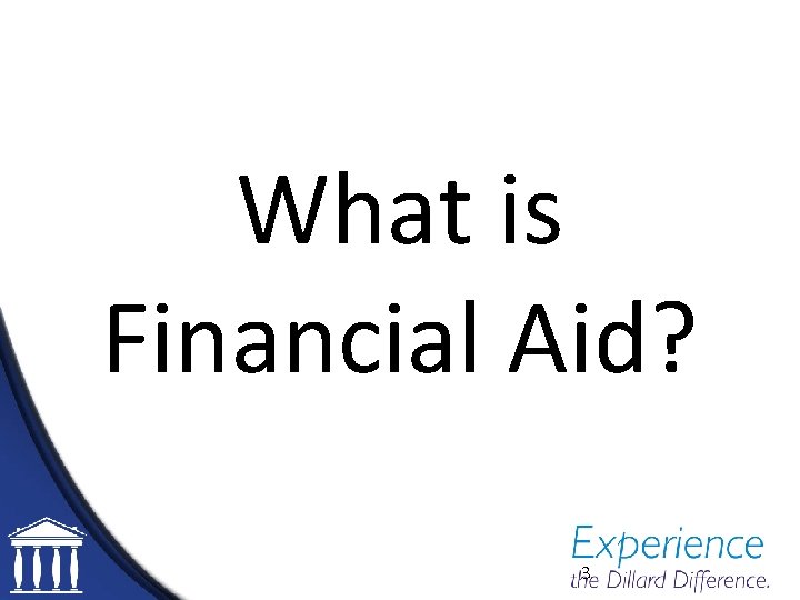 What is Financial Aid? 3 