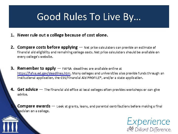Good Rules To Live By… 1. Never rule out a college because of cost