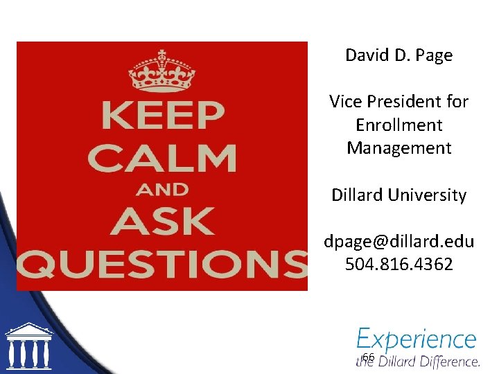 David D. Page Vice President for Enrollment Management Dillard University dpage@dillard. edu 504. 816.