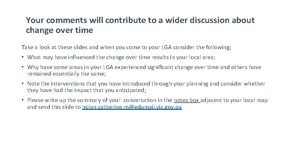 Your comments will contribute to a wider discussion about change over time Take a